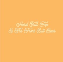 Hard Tail Fox & The Front Butt Bear book cover