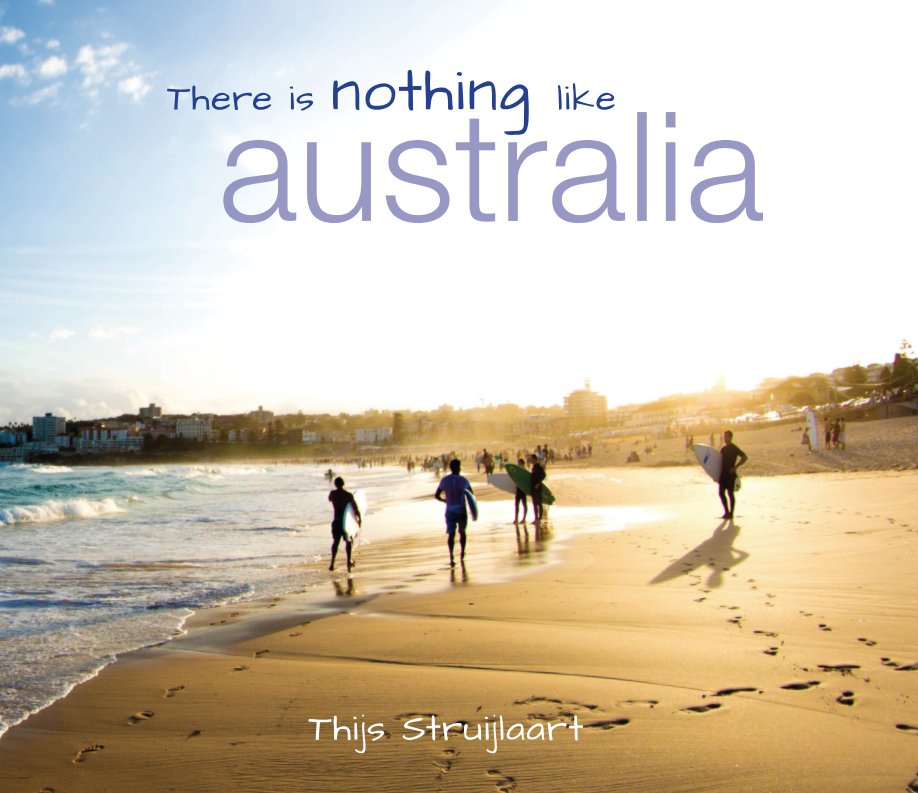 Visualizza There is nothing like Australia di Thijs Struijlaart