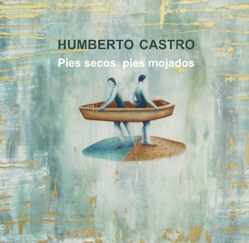 Ver HUMBERTO CASTRO Pies secos pies mojados por Humberto Castro, Museo de las americas San Juan Puerto Rico.