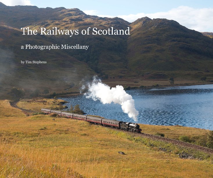 View The Railways of Scotland - a Photographic Miscellany by Tim Stephens