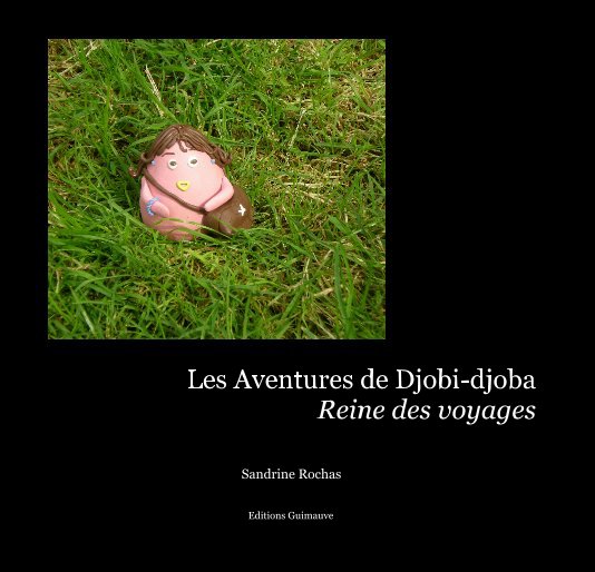 View Les Aventures de Djobi-djoba Reine des voyages by Sandrine Rochas