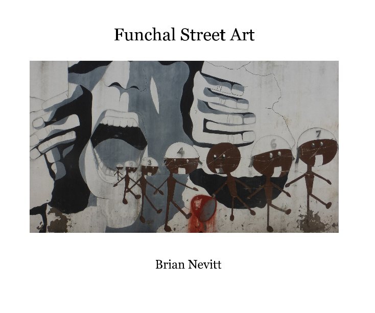 View Funchal Street Art by Brian Nevitt