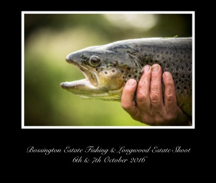 bossington estate fishing & long wood estate shoot 6th & 7th october 2016 book cover