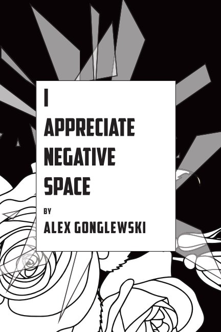 Visualizza I Appreciate Negative Space-softcover di Alex Gonglewski