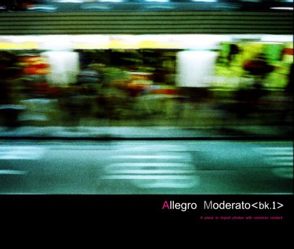 Allegro Moderato<bk.1> A place to import photos with common content book cover