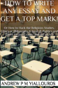 How to write any essay and get a top mark! book cover
