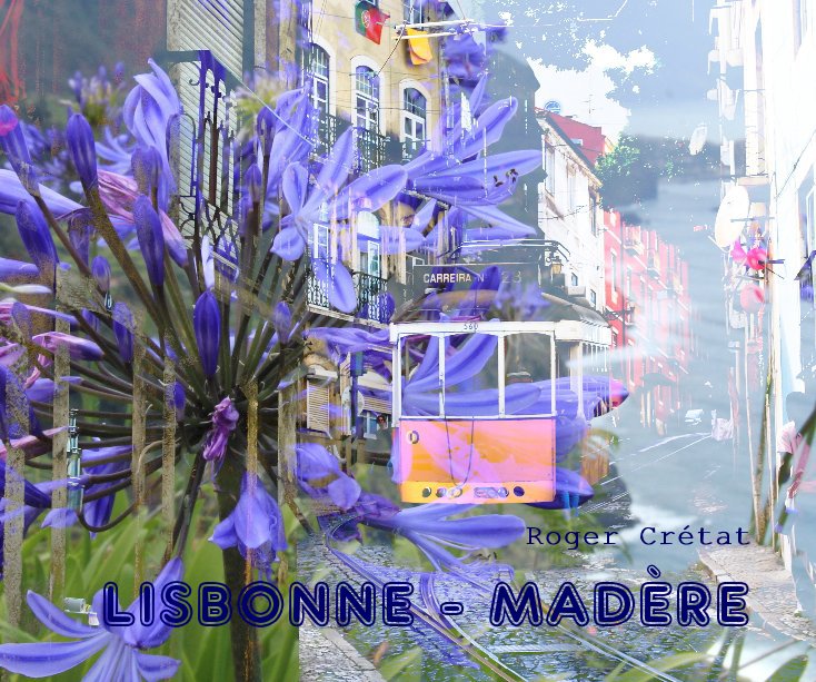 View LISBONNE - MADÈRE by Roger Crétat