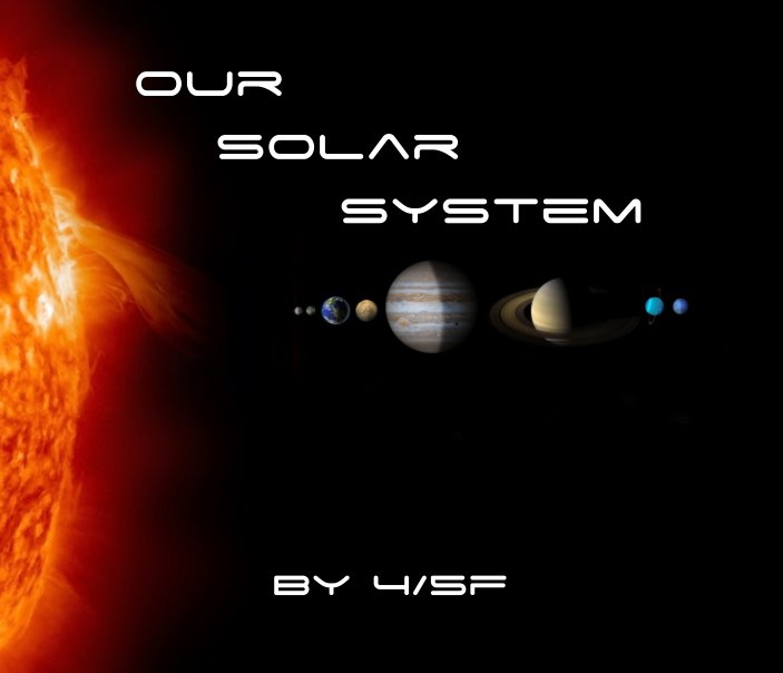 View Our Solar System by 4/5F