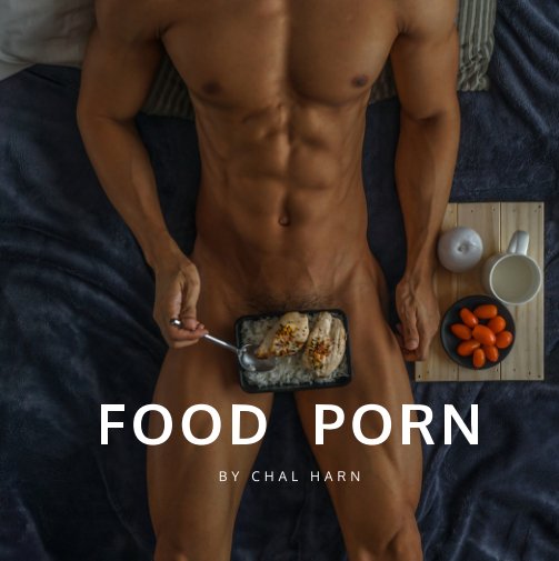 Food Porn - Food Porn by chal harn | Blurb Books