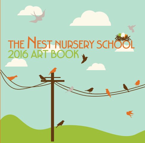 Ver The Nest Nursery School Art Book 2016, Softcover Edition por Amy D'Unger