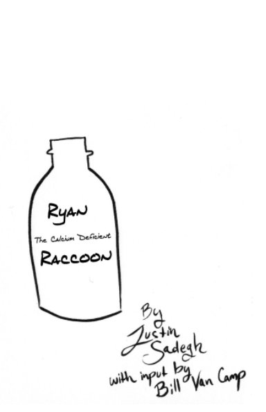 Ryan The Calcium Deficient Racoon nach Justin Sadegh, Bill Van Camp anzeigen