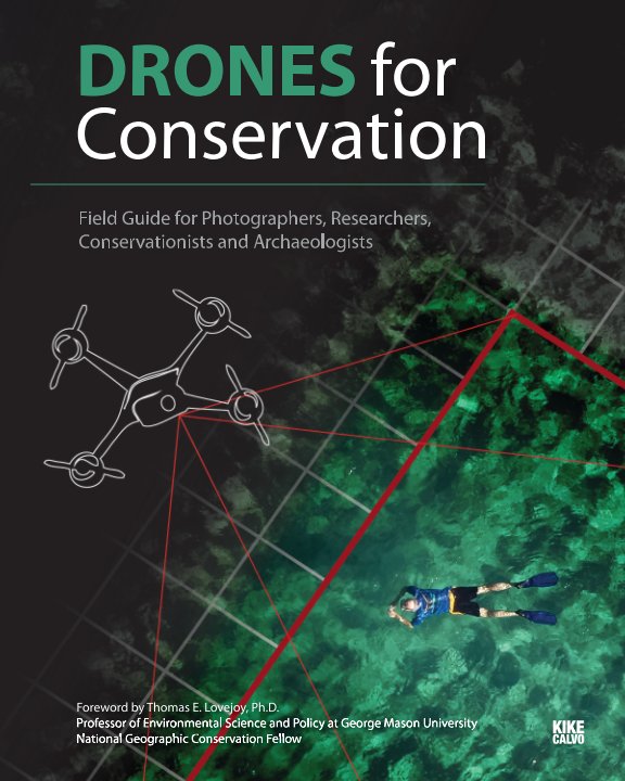 Ver Drones for Conservation - Field Guide for Photographers, Researchers, Conservationists and Archaeologists por Kike Calvo