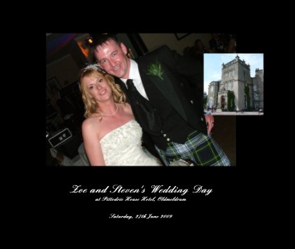Zoe and Steven's Wedding Day at Pittodrie House Hotel, Oldmeldrum book cover
