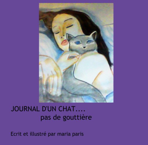 View JOURNAL D'UN CHAT....               pas de gouttière by Maria paris