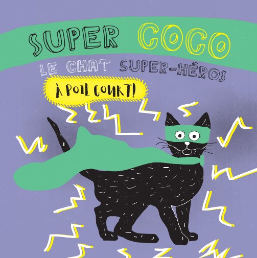 View Super Coco le chat super-héros à poil court! by Sophie Dupuis
