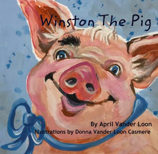 View Winston The Pig by April Vander Loon