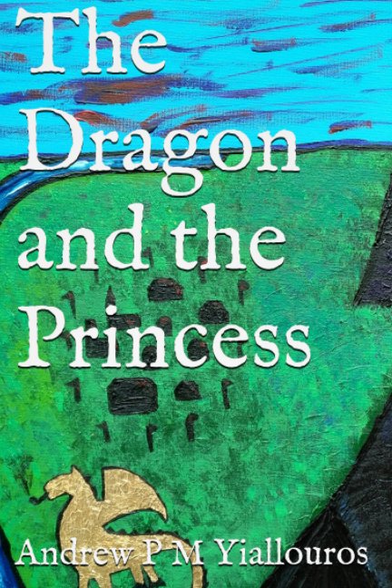 View The Dragon and The Princess by Andrew P M Yiallouros
