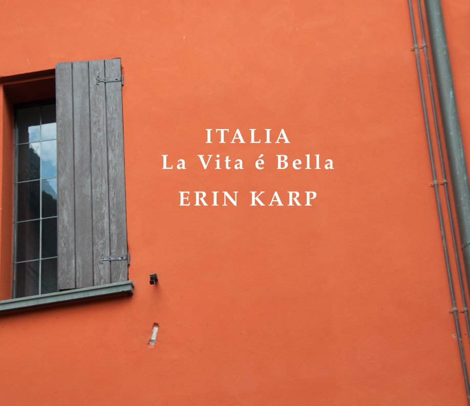Ver ITALIA La Vita é Bella por ERIN KARP