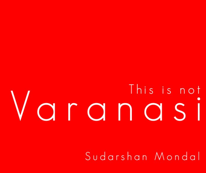 View This is not Varanasi by Sudarshan Mondal