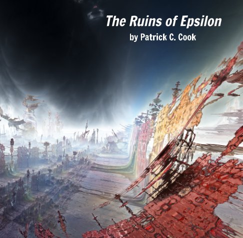 Visualizza The Ruins of Epsilon di Patrick C. Cook