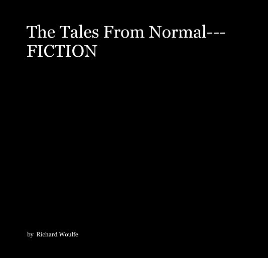Ver The Tales From Normal---FICTION por Richard T. Woulfe