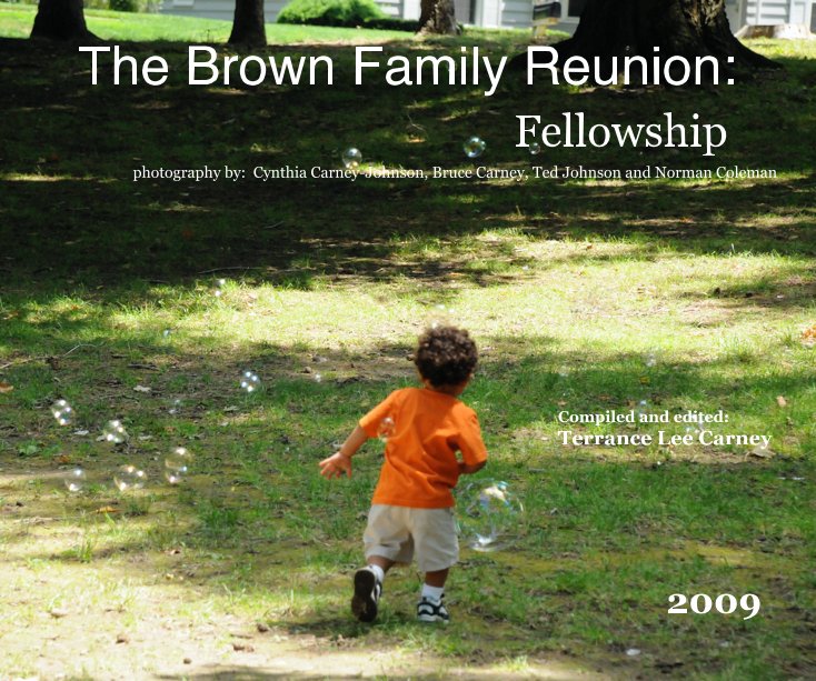 View The Brown Family Reunion: by Compiled and edited: Terrance Lee Carney 2009
