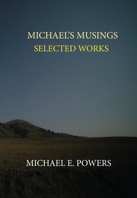 View Michael's Musings by Michael E. Powers