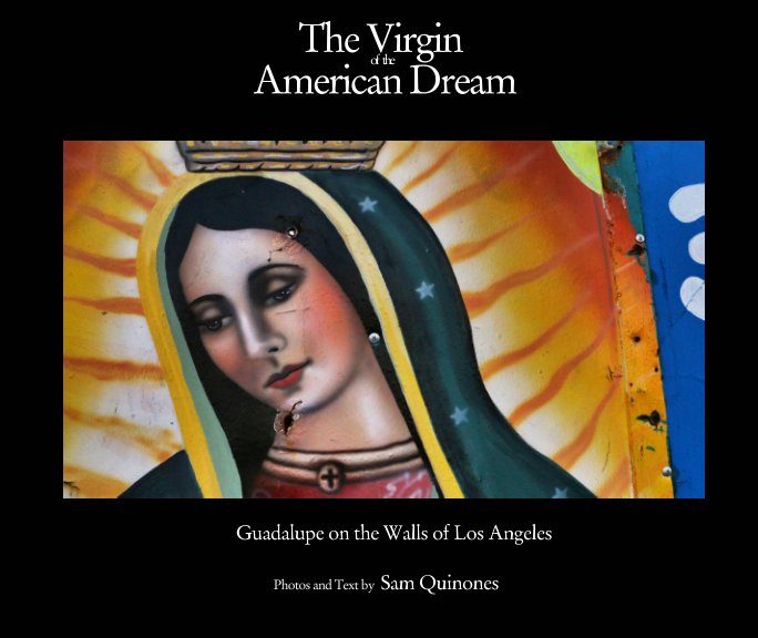 View The Virgin of the American Dream by Sam Quinones