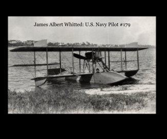 James Albert Whitted: U.S. Navy Pilot #179 book cover
