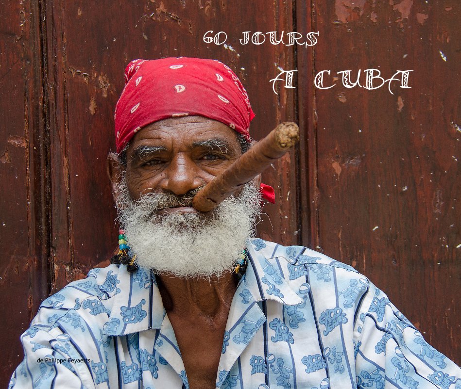 View 60 JOURS A CUBA by de Philippe Feyaerts