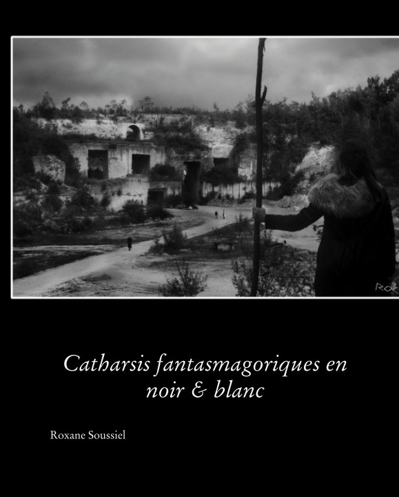 View Catharsis fantasmagoriques en noir & blanc by Roxane Soussiel