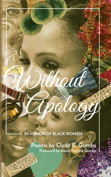 View Without Apology: In Honor of Black Women by Clyde E. Gumbs