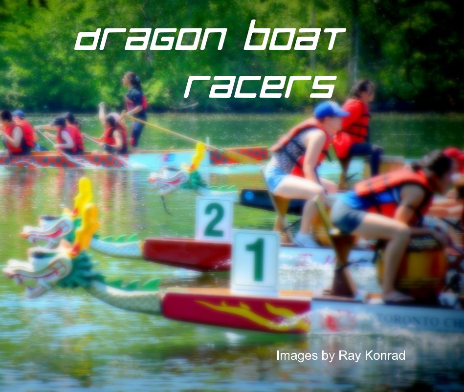 View Dragon Boat Racers by Ray Konrad