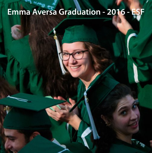 View Emma Aversa Graduation - 2016 - ESF by Dean Aversa