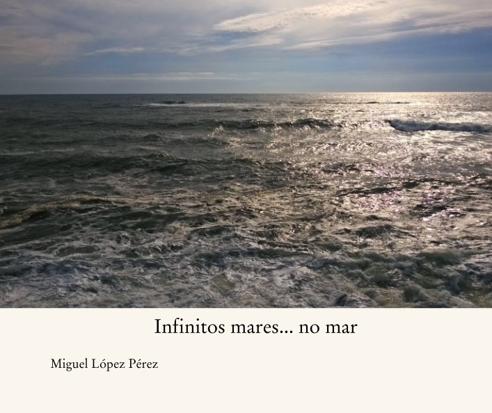 Visualizza Infinitos mares... no mar di Miguel López Pérez
