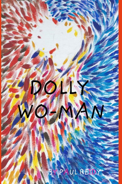 View Dolly Wo-Man by Paul Reidy