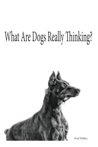 What are Dogs Really Thinking? book cover