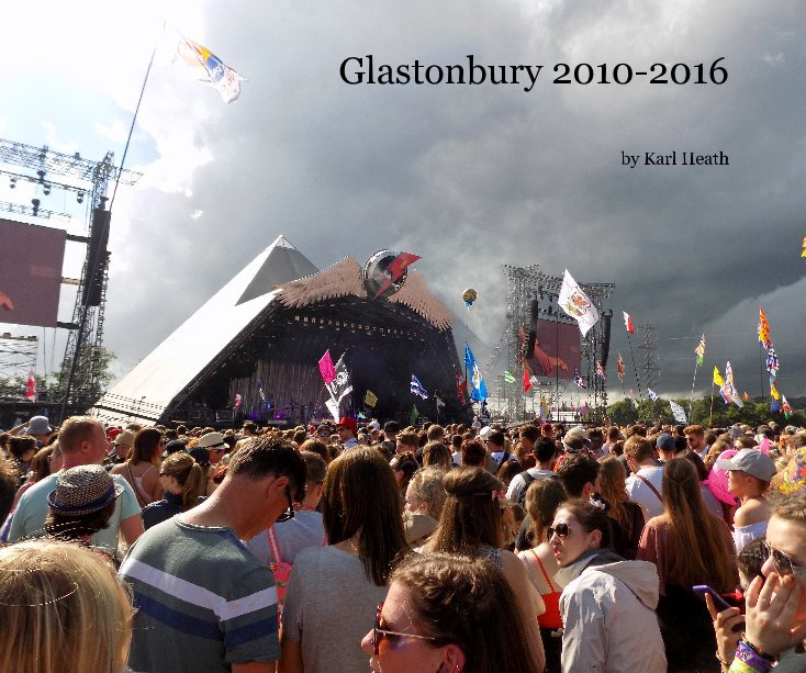 View Glastonbury 2010-2016 by Karl Heath