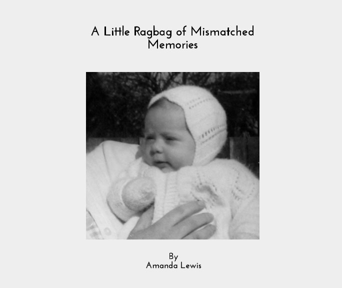 View My Little Ragbag of Mismatched Memories by Amanda Lewis