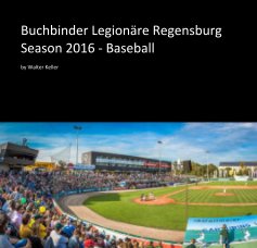 Buchbinder Legionäre Regensburg Season 2016 - Baseball book cover