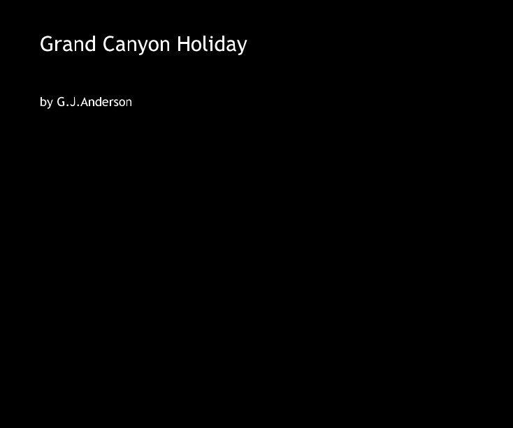 View Grand Canyon Holiday by G.J.Anderson