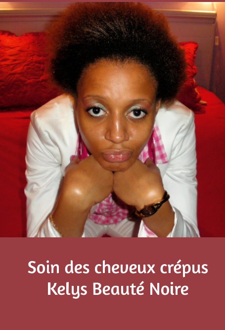 Visualizza Soin et beauté des cheveux crépus di Kelys Beauté Noire