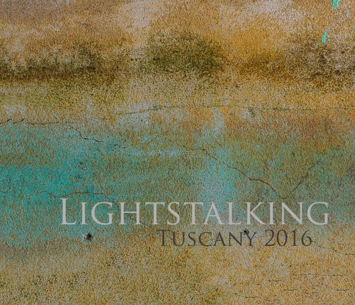 Lightstalking Tuscany 2016 nach Denise Aitken anzeigen