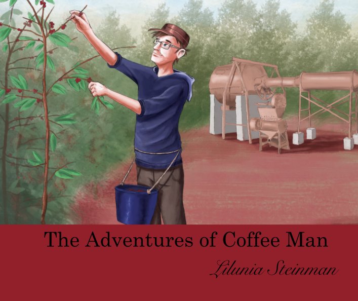 Visualizza The Adventures of Coffee Man di Lilunia Steinman
