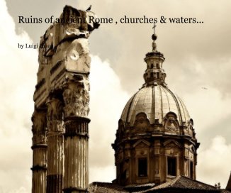 Ruins of ancient Rome , churches & waters... book cover