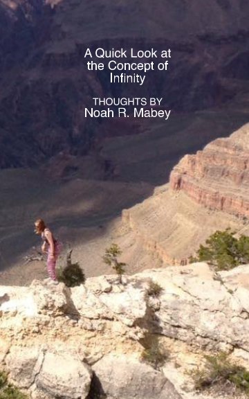 Visualizza A Quick Look at the Concept of Infinity di Noah Robert Mabey