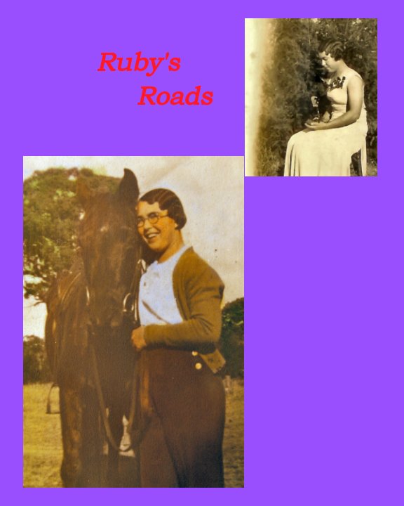 View Ruby's Roads by Ruby Grace Dezius ( Monckton), Norman Dezius