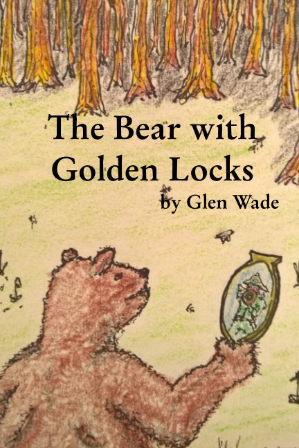 View The Bear with Golden Locks by Glen Wade