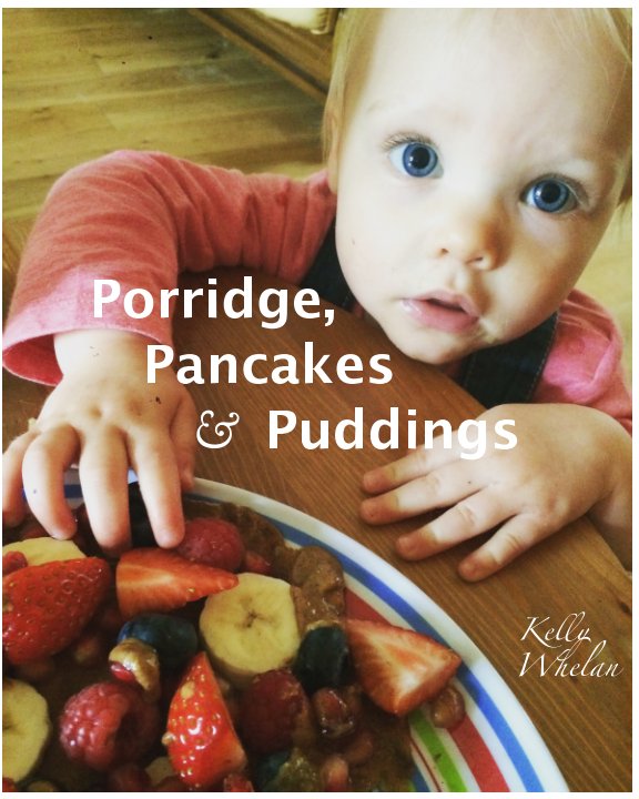 View Pancakes, Porridge and Puddings by Kelly Whelan