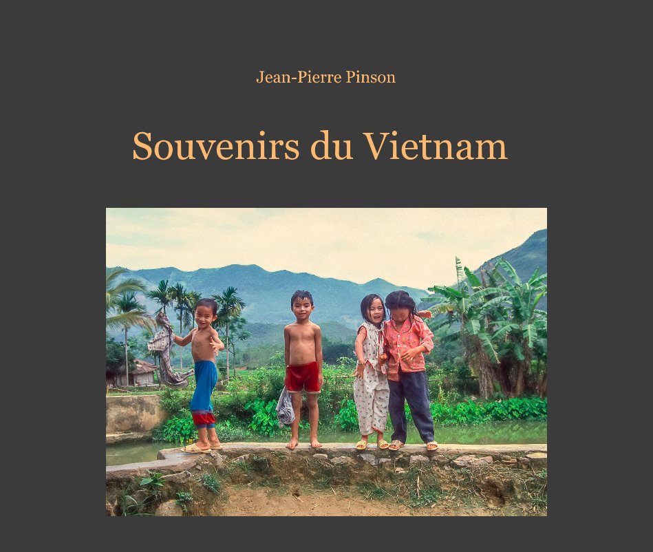Visualizza Souvenirs du Vietnam di Jean-Pierre Pinson